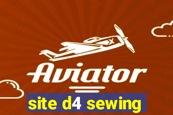 site d4 sewing
